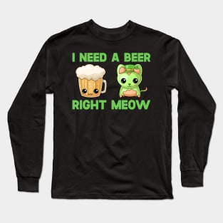 St Patricks Day I Need A Beer Right Meow Long Sleeve T-Shirt